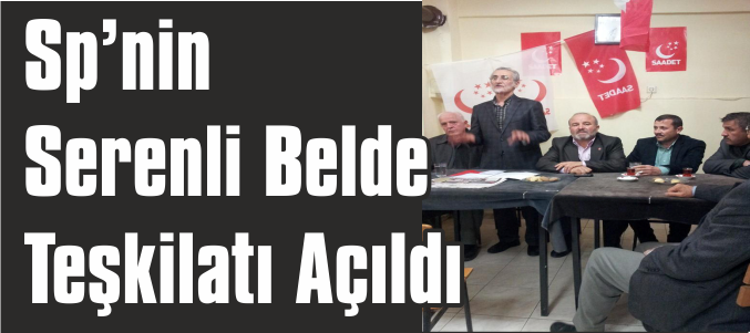 Saadet Partisi Serenli Belde Teşkilatı Açıldı