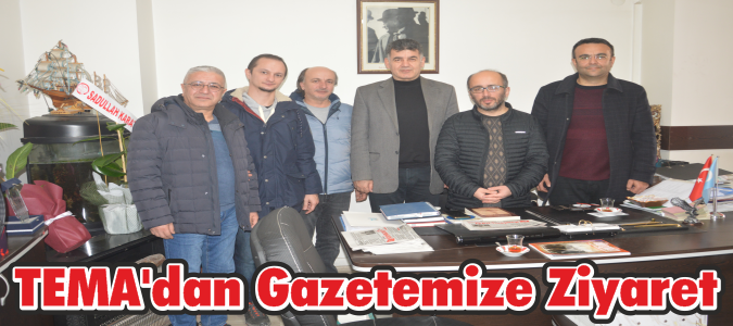 TEMA'dan Gazetemize Ziyaret