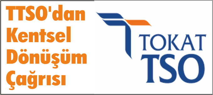 Tokat TSO'dan Kentsel Dönüşüm Çağrısı
