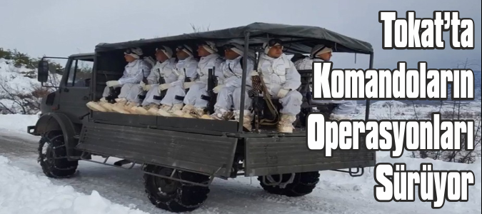 Tokat’ta Komandoların Operasyonları Sürüyor