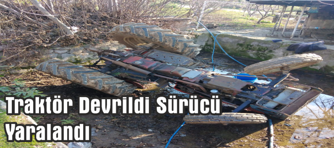 Traktör Devrildi Sürücü Yaralandı