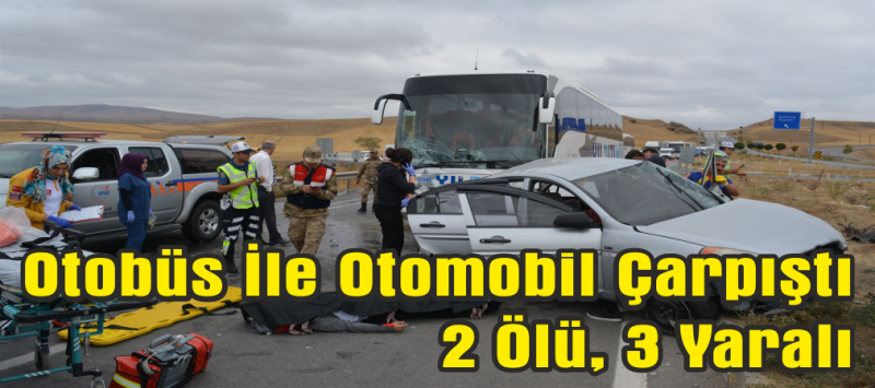 Yolcu Otobüsü İle Otomobil Çarpıştı 2 Ölü, 3 Yaralı
